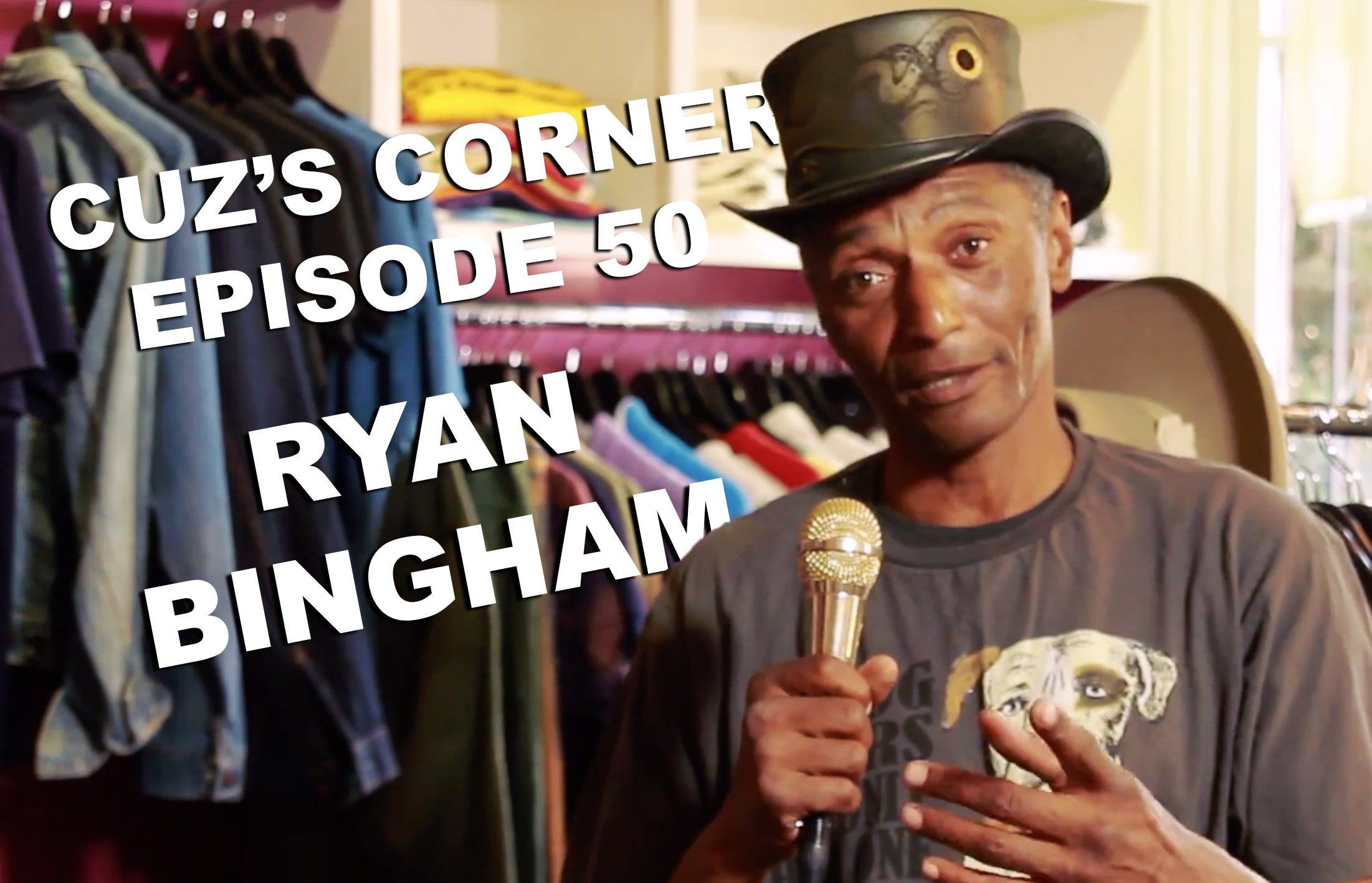CUZ’S CORNER EPISODE 50 RYAN BINGHAM Jam in the Van